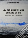 ...E, nell'angolo, uno schizzo di blu. Donne, amicizia, amore, a Roma e... dintorni libro