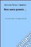 Non sono poesie... Sono ciottoli gettati nello stagno della vita libro