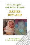 Babies reward. Rewarding lifestyles for babies and children wellbeing libro di Dragoni Dora