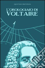 L'orologiaio di Voltaire libro