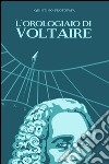 L'orologiaio di Voltaire libro