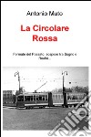 La circolare rossa. Fermate del passato, sospese tra sogno e realtà... libro di Muto Antonio