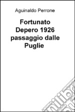 Fortunato Depero 1926. Passaggio dalle Puglie libro