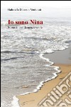 Io sono Nina. Storia di una demenza senile libro