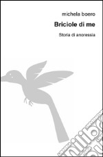 Briciole di me. Storia di anoressia libro