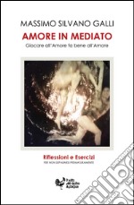 Amore in mediato. Giocare all'amore fa bene all'amore