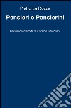 Pensieri e pensierini. Un viaggio senza meta tra il faceto e il molto serio libro di La Rocca Pietro