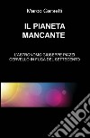 Il pianeta mancante. L'astronomo Giuseppe Piazzi cervello in fuga del Settecento libro