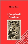 L'angelo di Bassiano libro di Esse Mirella