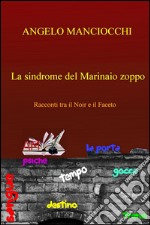 La sindrome del marinaio zoppo. Racconti tra il noir e il faceto libro