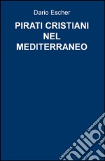 Pirati cristiani nel mediterraneo libro