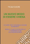 Un nuovo modo di essere chiesa. Le comunità ecclesiali di base in Brasile. Storia e caratteristiche di un'esperienza di evangelizzazione libro