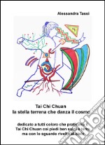 Tai Chi Chuan. La stella terrena che danza il cosmo libro