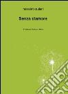 Senza clamore. L'odissea di Andrea a Milano libro