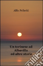 Un torinese ad Albavilla ed altre storie libro