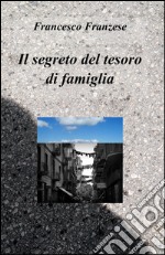 Il segreto del tesoro di famiglia libro