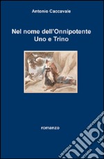 Nel nome dell'Onnipotente uno e trino libro