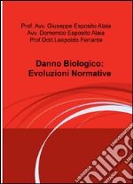 Danno biologico: evoluzioni normative libro