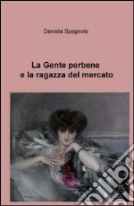 La gente perbene e la ragazza del mercato libro