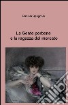 La gente perbene e la ragazza del mercato libro