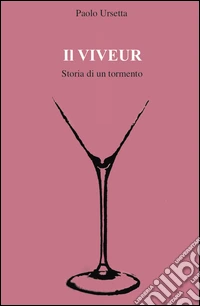 Il viveur. Storia di un tormento libro