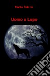 Uomo o lupo libro