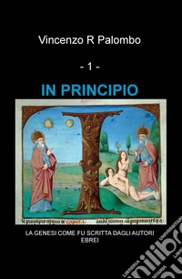 In principio. La Genesi come fu scritta dagli autori ebrei libro