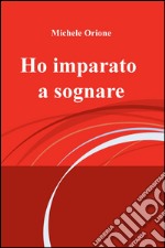 Ho imparato a sognare