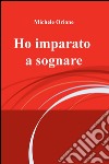 Ho imparato a sognare libro