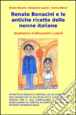 Renato Bonacini e le antiche ricette delle nonne italiane