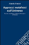 Approcci metafisici sull'universo. Il pensiero scientifico e metafisico sull'evoluzione dell'universo libro