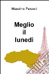 Meglio il lunedì libro