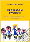 Ma quanto mi diverto!!! Idee per un laboratorio di informatica in pri ma elementare libro di De Mitri Maria Carmela