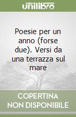 Poesie per un anno (forse due). Versi da una terrazza sul mare libro