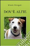 Dov'è Alfie. Un cane combinaguai libro