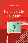 Ho imparato a sognare libro