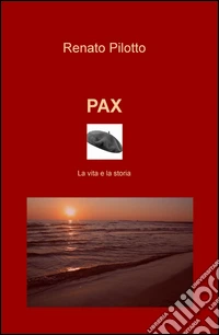 Pax. La vita e la storia libro
