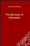 The mummy of Akhnaton libro