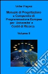 Manuale di progettazione e compendio di programmazione europea per università e centri di ricerca. Vol. 2: Come atenei, dipartimenti universitari e team di ricerca possono progettare interventi con i fondi europei libro di Pagani Valter