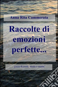 Raccolte di emozioni perfette libro