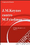 J.M. Keynes contro M. Friedman. L'utopia che può salvare l'Europa libro