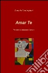 Amar te. Pensieri ed emozioni d'amore libro di Cantergiani Daniela