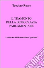 La riforma del bicameralismo 'paritario'. Il tramonto della democrazia parlamentare libro