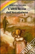 L'altra faccia dell'arcobaleno libro