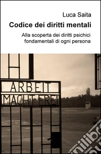 Codice dei diritti mentali. Alla scoperta dei diritti psichici fondamentali di ogni persona libro