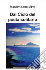 Dal ciclo del poeta solitario