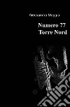 Numero 77 Torre Nord libro di Maggia Alessandra