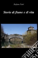 Storie di fiume e di vita libro