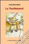 La Twidletetwit. La vecchina che rubava i bambini libro