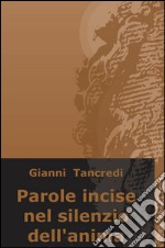 Parole incise nel silenzio dell'anima libro